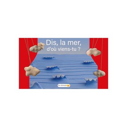 Dis, la mer, d'où viens-tu ? - Auzou