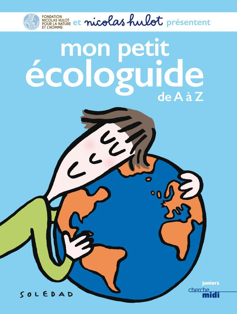 Mon petit écologuide de A à Z (nouvelle édition)